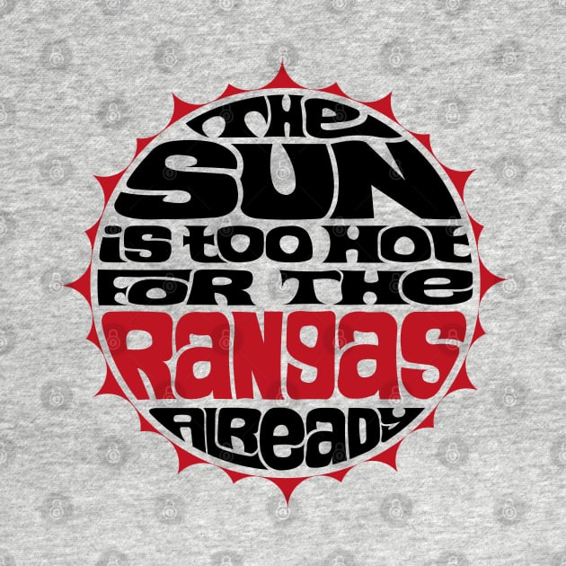 The Sun is Too Hot For The Rangas Already by axemangraphics